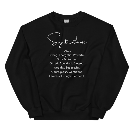 Say It With Me- I AM Unisex Sweatshirt