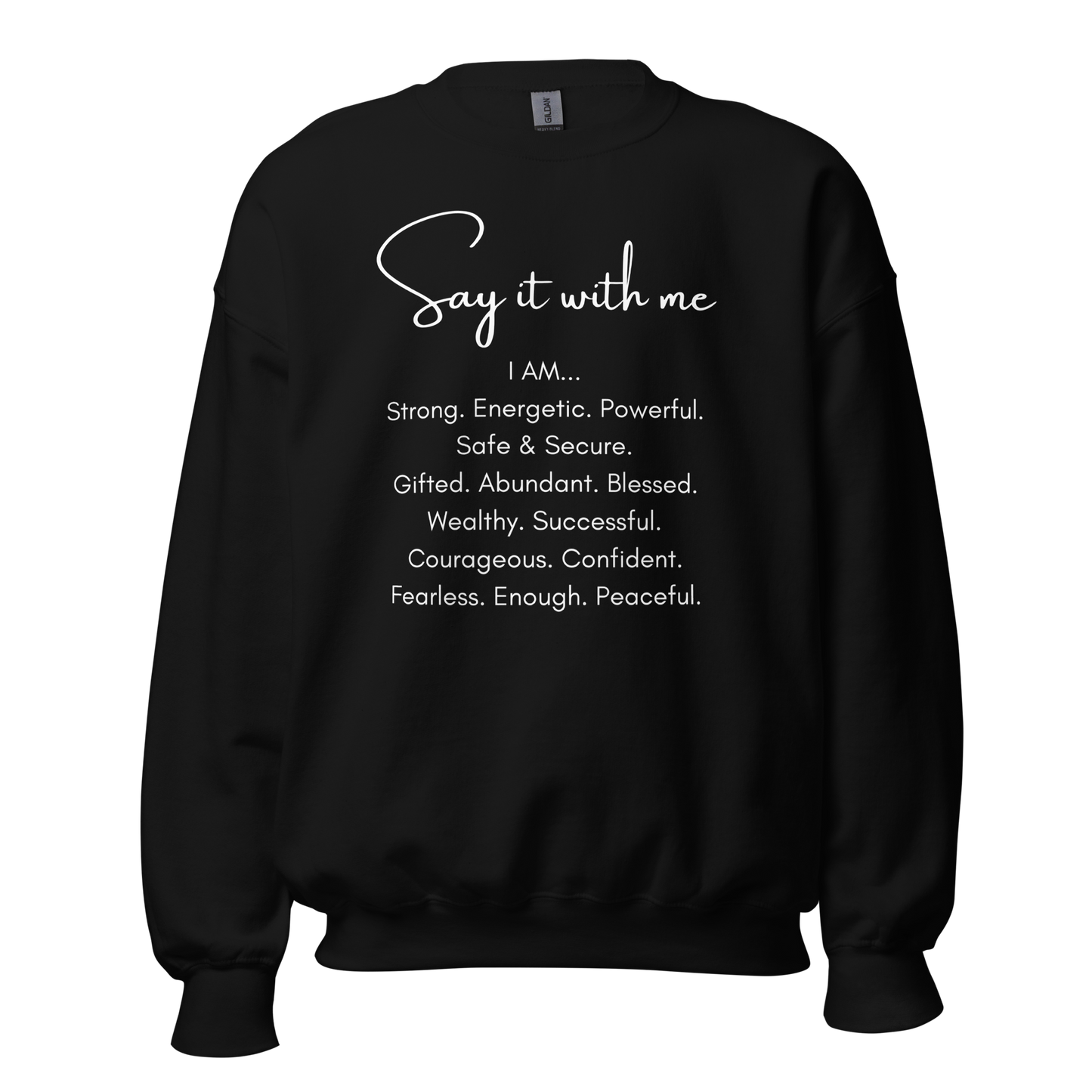 Say It With Me- I AM Unisex Sweatshirt